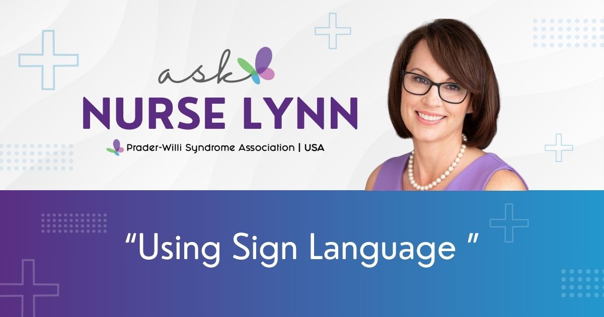 Ask Nurse Lynn about using sign language and Prader-Willi Syndrome