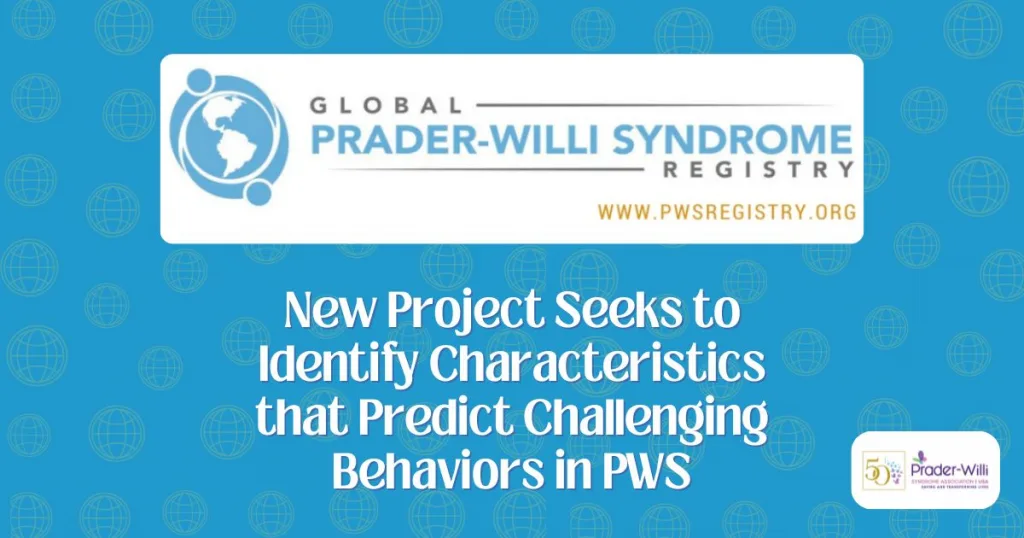 New Project Seeks to Identify Characteristics that Predict Challenging Behaviors in PWS